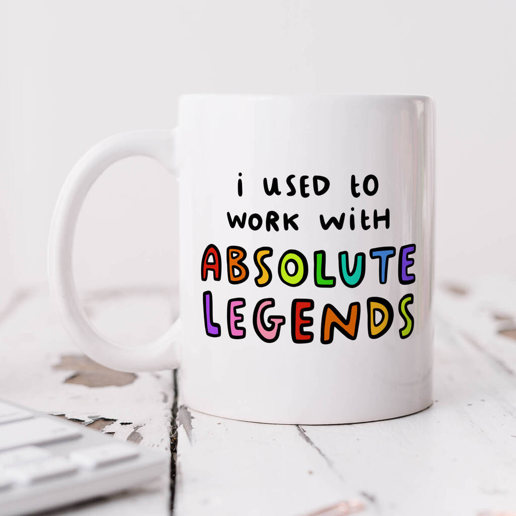 Personalised Mug 'Used To Work With Absolute Legends'